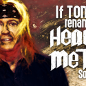 If Tom Renamed Heavy Metal Songs